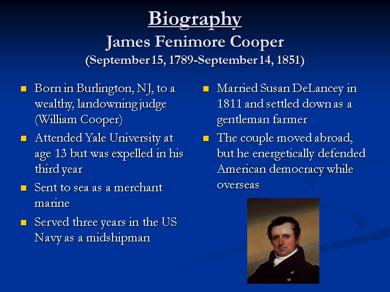 Biography James Fenimore Cooper (September 15, 1789-September 14, 1851) Born in Burlington, NJ, to